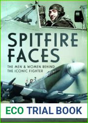 Spitfire Faces: The Men and Women Behind the Iconic Fighter