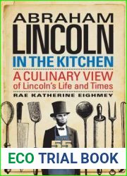 Abraham Lincoln in the Kitchen: A Culinary View of Lincoln|s Life and Times