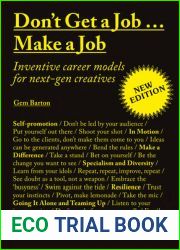 Don|t Get a Job…Make a Job New Edition: Inventive career models for next-gen creatives