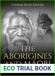 The Aborigines and Maori: The History of the Indigenous Peoples in Australia and New Zealand