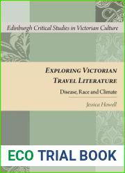 Exploring Victorian Travel Literature: Disease, Race and Climate (Edinburgh Critical Studies in Victorian Culture)