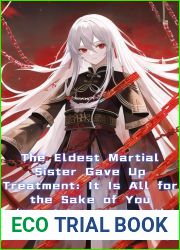 The Eldest Martial Sister Gave Up Treatment: It Is All for the Sake of You (Martial Arts Novel) Vol. 12