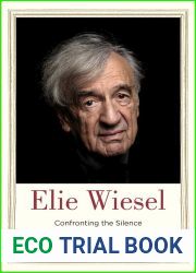 Elie Wiesel: Confronting the Silence (Jewish Lives)