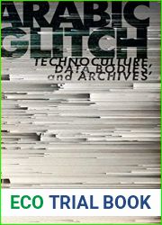 Arabic Glitch: Technoculture, Data Bodies, and Archives