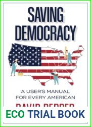 Saving Democracy: A User|s Manual for Every American