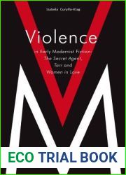 Violence in Early Modernist Fiction: The Secret Agent, Tarr, and Woman in Love