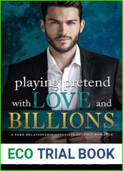 Playing Pretend with Love and Billions: A Fake Relationship Opposites Attract Romance