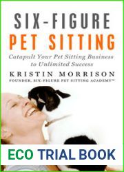 Six-Figure Pet Sitting: Catapult Your Pet Sitting Business to Unlimited Success