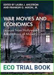 War Movies and Economics: Lessons from Hollywood|s Adaptations of Military Conflict (Routledge Economics and Popular Culture Series)