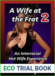 A Wife at the Frat 2: An Interracial Hot Wife Experience