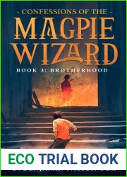 Confessions of the Magpie Wizard: Book 3: Brotherhood