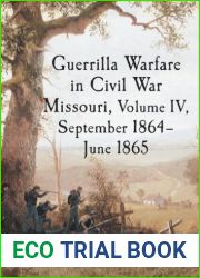 Guerrilla Warfare in Civil War Missouri, Volume IV, September 1864-June 1865