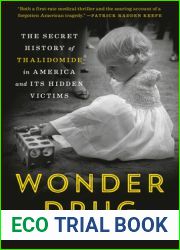 Wonder Drug: The Secret History of Thalidomide in America and Its Hidden Victims