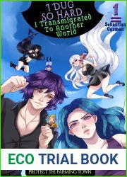 I Dug So Hard I Transmigrated To Another World Volume 1 : The Survivor Will Protect the Farming Town (An Isekai Light Novel)