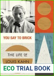You Say to Brick: The Life of Louis Kahn