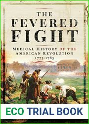 The Fevered Fight: A Medical History of the American Revolution