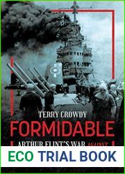 Formidable: Arthur Flint|s War Against Tirpitz and the Kamikazes