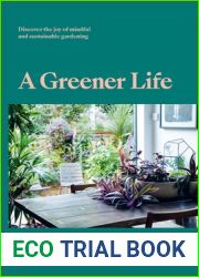 A Greener Life: Discover the joy of mindful and sustainable gardening