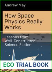 How Space Physics Really Works: Lessons from Well-Constructed Science Fiction (Science and Fiction)