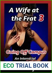 A Wife at the Frat 3: Going Off Campus (An Interracial Hot Wife Experience)