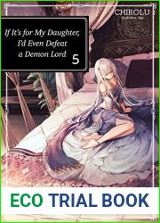 If It|s for My Daughter, I|d Even Defeat a Demon Lord: Volume 5