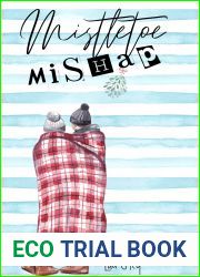 Mistletoe Mishap: A friends to lovers, fake relationship, holiday novella