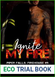 Ignite My Fire (Piper Falls: Firehouse 49 Book 1)