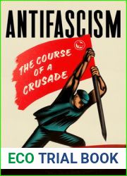 Antifascism: The Course of a Crusade