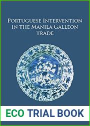 Portuguese Intervention in the Manila Galleon Trade: The structure and networks of trade between Asia and America in the 16th and 17th centuries as revealed by Chinese Ceramics and Spanish archives