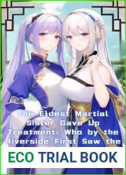 The Eldest Martial Sister Gave Up Treatment: Who by the Riverside First Saw the Moon Arise? (Martial Arts Novel) Vol. 7