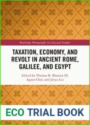 Taxation, Economy, and Revolt in Ancient Rome, Galilee, and Egypt (Routledge Monographs in Classical Studies)