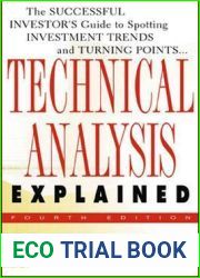 Technical Analysis Explained : The Successful Investor|s Guide to Spotting Investment Trends and Turning Points