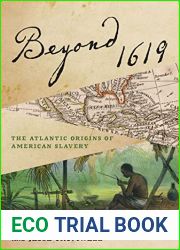 Beyond 1619: The Atlantic Origins of American Slavery (The Early Modern Americas)