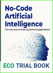 No-Code Artificial Intelligence: The new way to build AI powered applications (English Edition)