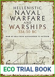 Hellenistic Naval Warfare and Warships 336-30 BC: War at Sea from Alexander to Actium