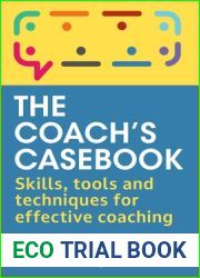 The Coach|s Casebook: Skills, Tools and Techniques for Effective Coaching