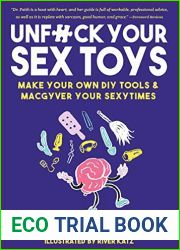 Unfuck Your Sex Toys: Make Your Own DIY Tools and Macgyver Your Sexytimes (Good Life)