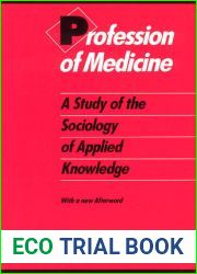 Profession of Medicine: A Study of the Sociology of Applied Knowledge