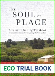 The Soul of Place: A Creative Writing Workbook: Ideas and Exercises for Conjuring the Genius Loci
