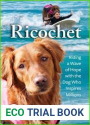 Ricochet: Riding a Wave of Hope with the Dog Who Inspires Millions