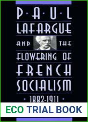 Paul Lafargue and the Flowering of French Socialism, 1882-1911