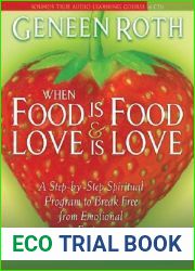 When Food Is Food and Love Is Love: A Step-by-Step Spiritual Program to Break Free from Emotional Eating