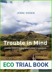 Trouble In Mind: Stories From A Neuropsychologist|s Casebook