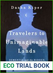 Travelers to Unimaginable Lands: Stories of Dementia, the Caregiver, and the Human Brain