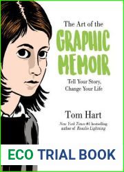 The Art of the Graphic Memoir: Tell Your Story, Change Your Life