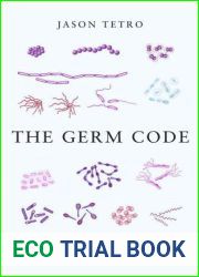 The Germ Code: How to Stop Worrying and Love the Microbes