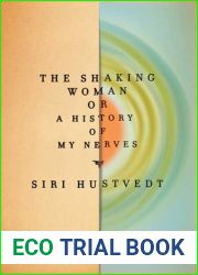 The Shaking Woman, or A History of My Nerves