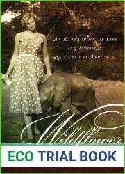 Wildflower: An Extraordinary Life and Untimely Death in Africa