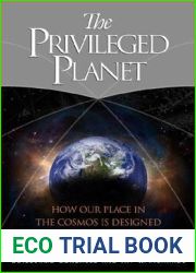 The Privileged Planet: How Our Place in the Cosmos Is Designed for Discovery