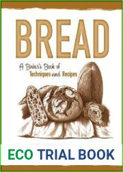 Bread: A Baker|s Book of Techniques and Recipes